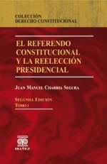 El Referendo Constitucional y la Reelección Presidencial 2 Tomos.